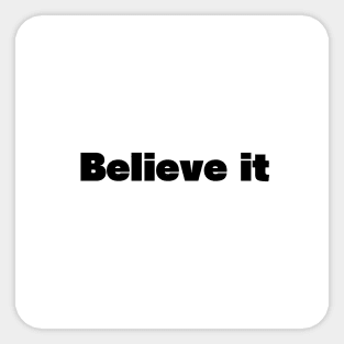 Believe it Sticker